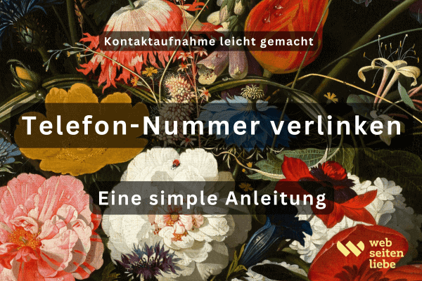 Telefonnummer verlinken - eine simple Anleitung | Webseitenliebe