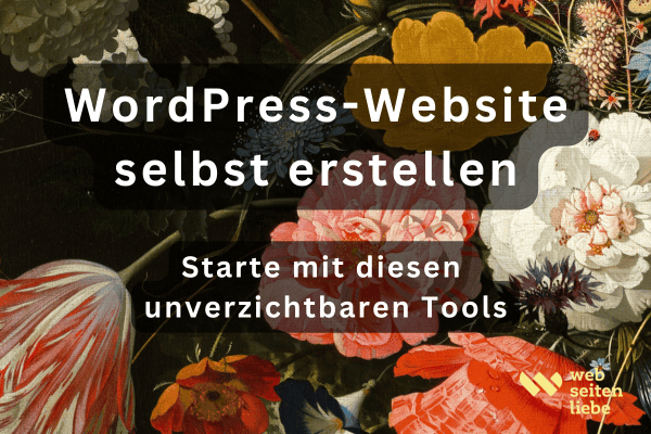 WordPress-Website selbst erstellen: Du brauchst einen Pagebuilder, ein Theme und Plugins | Webseitenliebe